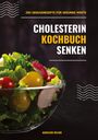 Madeleine Wilson: Cholesterin senken Kochbuch: 250 Genussrezepte für gesunde Werte (Herzgesunde Küche), Buch