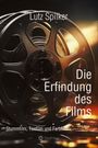 Lutz Spilker: Die Erfindung des Films, Buch