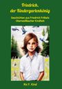 Ric F. Kind: Friedrich, der Kindergartenkönig, Buch