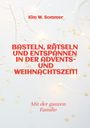 Kim W. Sommer: Basteln, rätseln und entspannen in der Advents- und Weihnachtszeit!, Buch