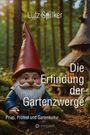 Lutz Spilker: Die Erfindung der Gartenzwerge, Buch