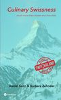 "Culinary Swissness, ..much more than cheese and chocolate, Made in Switzerland. Autoren: Daniel Senn & Barbara Zehnder."