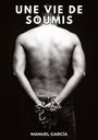 Manuel García: Une Vie de Soumis, Buch
