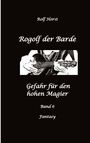 Rolf Horst: Rogolf der Barde: Lost Places, Dunkle Macht, Magier, Rituale, Silberdolch, goldene Klinge, Armbrust, Pfeil und Bogen, Schwert, Kutte, Kapuzenmantel, Parapsychologie, Verrat, Buch