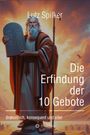 Lutz Spilker: Die Erfindung der 10 Gebote, Buch