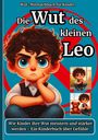 Emiliy M: Die Wut des kleinen Leo -Wut-Mitmachbuch für Kinder, Buch