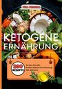 Mila Meiners: Ketogene Ernährung- 200 Rezepte für deine Keto Diät., Buch