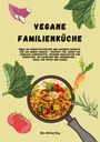 Mia McCarthy: Vegane Familienküche: Über 150 nährstoffreiche und leckere Rezepte für die ganze Familie ¿ Perfekt für jeden Tag, Buch