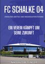 Nikolaus Bettinger: FC Schalke 04 - Zwischen Abstieg und Wiederauferstehung, Buch