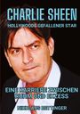 Nikolaus Bettinger: Charlie Sheen - Hollywoods Gefallener Star, Buch