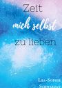 Lea-Sophie Schwarzat: Zeit mich selbst zu lieben, Buch