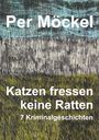 Per Möckel: Katzen fressen keine Ratten, Buch