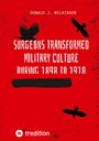 Donald J. Wilkinson: Surgeons transformed military culture during 1898 to 1918, Buch