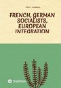 John L. Anderson: French, German Socialists, European Integration, Buch