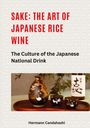 Hermann Candahashi: Sake: The art of Japanese rice wine, Buch