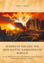 Amos C. Miles: Echoes of the End: The Apocalyptic Narratives of Baruch, Buch