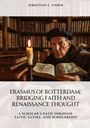 Sebastian J. Visher: Erasmus of Rotterdam: Bridging Faith and Renaissance Thought, Buch