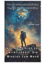 Andrew Fuller: Von der Vision zur Wirklichkeit: Die Mission zum Mond, Buch