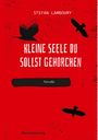 Stefan Lamboury: Kleine Seele du sollst gehorchen, Buch