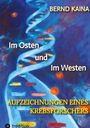 Bernd Kaina: Im Osten und im Westen - Aufzeichnungen eines Krebsforschers, Buch