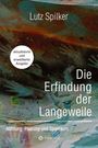 Lutz Spilker: Die Erfindung der Langeweile, Buch