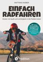 Matthias Hueber: Einfach Radfahren - Wieder mit Spaß und Leichtigkeit in die Pedale treten, Buch