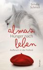 Solveig Schmidt: Almas Hunger nach Leben, Buch