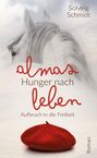 Solveig Schmidt: Almas Hunger nach Leben, Buch
