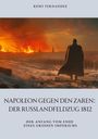 Rémy Fernandez: Napoleon gegen den Zaren: Der Russlandfeldzug 1812, Buch