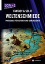 Perry Payne: Fantasy & Sci-Fi - Weltenschmiede, Schreibratgeber, Praxisbuch für Autoren aus dem Hause "SofaTalk24", Buch