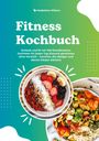 Madeleine Wilson: Fitness Kochbuch: Schlank und fit mit 700 Eiweißreichen Gerichten für jeden Tag (Gesund abnehmen ohne Verzicht ¿ Gerichte, die sättigen und deinen Körper stärken), Buch