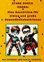 Kim W. Sommer: Stark durch Omega: Eine Geschichte für kleine und große Gesundheitsheld:innen, Buch