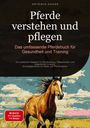 Artemis Saage: Pferde verstehen und pflegen: Das umfassende Pferdebuch für Gesundheit und Training, Buch