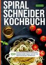 Lisa Wandermuth: Spiralschneider- 150 Rezepte für deine perfekten Gemüsenudeln, Buch