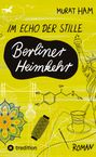 Murat Ham: Im Echo der Stille: Berliner Heimkehr, Buch