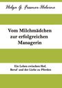 Helga Fessner-Heleine: Vom Milchmädchen zur erfolgreichen Managerin, Buch