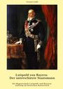 Gernot Loibl: Luitpold von Bayern: Der unterschätzte Staatsmann, Buch