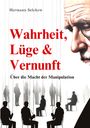 Hermann Selchow: Wahrheit, Lüge & Vernunft, Buch