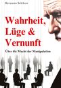 Hermann Selchow: Wahrheit, Lüge & Vernunft, Buch