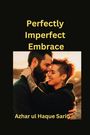 Azhar Ul Haque Sario: Perfectly Imperfect Embrace, Buch