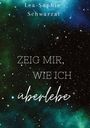 Lea-Sophie Schwarzat: Zeig mir, wie ich überlebe, Buch