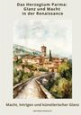 Antonio Frascati: Das Herzogtum Parma: Glanz und Macht in der Renaissance, Buch