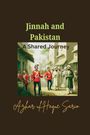 Azhar Ul Haque Sario: Jinnah and Pakistan A Shared Journey, Buch