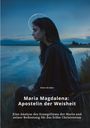 Hans Gruber: Maria Magdalena: Apostelin der Weisheit, Buch