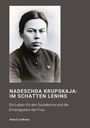 Anna S. Volkowa: Nadeschda Krupskaja: Im Schatten Lenins, Buch