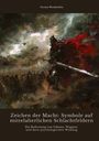 Gernot Wardenfels: Zeichen der Macht: Symbole auf mittelalterlichen Schlachtfeldern, Buch