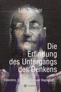 Lutz Spilker: Die Erfindung des Untergangs des Denkens, Buch