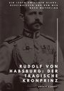 Sophie Czerny: Rudolf von Habsburg: Der tragische Kronprinz, Buch