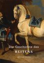 Ulrike Ortrere: Die Geschichte des Reitens, Buch