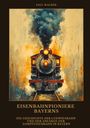 Paul Wagner: Eisenbahnpioniere Bayerns, Buch